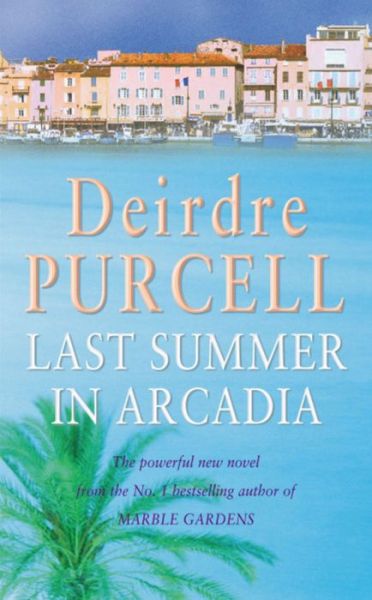 Cover for Deirdre Purcell · Last Summer in Arcadia: A passionate novel about love, friendship and betrayal (Paperback Book) (2004)