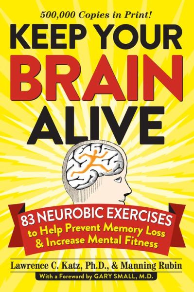 Keep Your Brain Alive: 83 Neurobic Exercises to Help Prevent Memory Loss and Increase Mental Fitness - Lawrence Katz - Livros - Workman Publishing - 9780761168935 - 25 de março de 2014