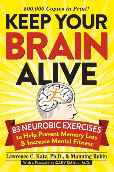 Cover for Lawrence Katz · Keep Your Brain Alive: 83 Neurobic Exercises to Help Prevent Memory Loss and Increase Mental Fitness (Paperback Book) (2014)