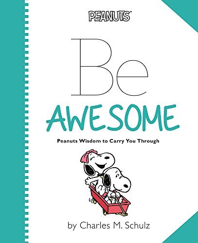 Peanuts: Be Awesome: Peanuts Wisdom to Carry You Through - Charles M. Schulz - Livros - Running Press Kids - 9780762455935 - 24 de março de 2015