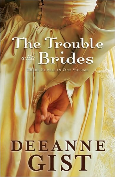 Cover for Deeanne Gist · The Trouble with Brides (3-in-1) (Hardcover Book) (2011)