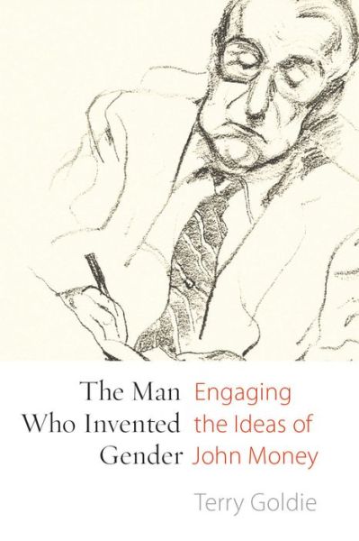 Cover for Terry Goldie · The Man Who Invented Gender: Engaging the Ideas of John Money - Sexuality Studies (Paperback Book) (2014)