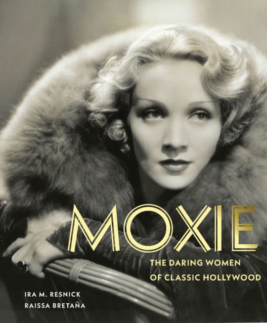 Cover for Ira M. Resnick · Moxie: The Daring Women of Classic Hollywood (Hardcover Book) (2024)