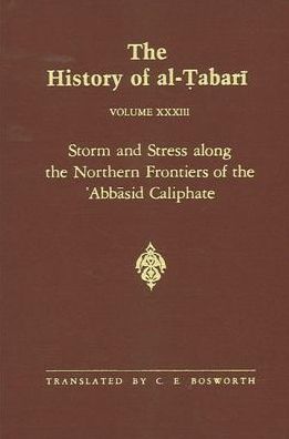 Cover for Abu Ja'far Muhammad ibn Jarir al-Tabari · The History of Al-Tabari, vol. XXXIII. Storm and Stress Along the Northern Frontiers of the Abbasid Caliphate (Hardcover Book) (1991)