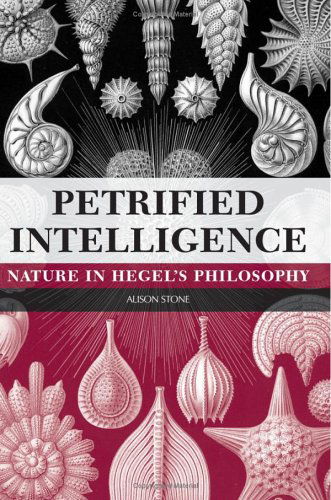 Cover for Alison Stone · Petrified Intelligence: Nature in Hegel's Philosophy (Suny Series in Hegelian Studies) (Hardcover Book) (2004)