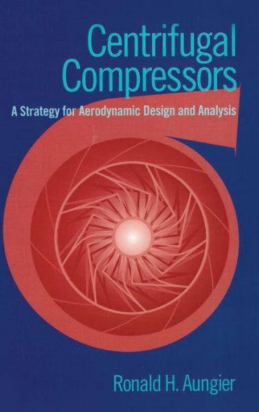 Cover for Ronald H. Aungier · Centrifugal Compressors: A Strategy for Aerodynamic Design and Analysis (Paperback Book) (1999)