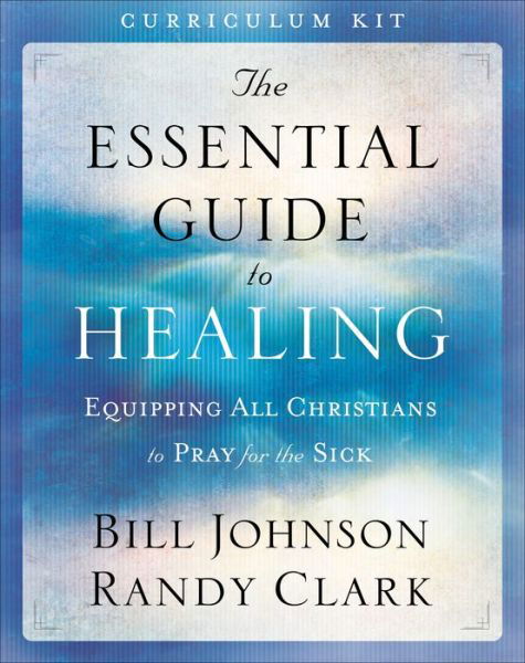 Cover for Bill Johnson · The Essential Guide to Healing Curriculum Kit - Equipping All Christians to Pray for the Sick (Hardcover bog) (2016)