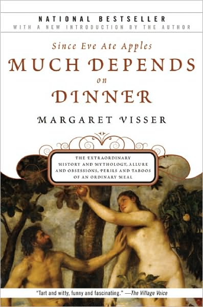 Cover for Margaret Visser · Much Depends on Dinner: the Extraordinary History and Mythology, Allure and Obsessions, Perils and Taboos of an Ordinary Meal (Paperback Book) (2010)