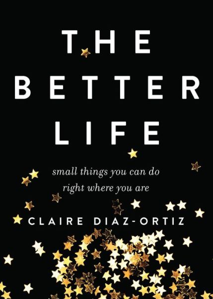 Cover for Claire Diaz-Ortiz · The Better Life (Paperback Book) (2015)