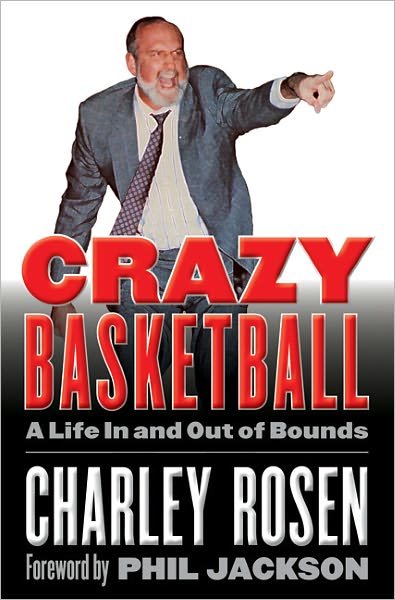 Cover for Charley Rosen · Crazy Basketball: A Life In and Out of Bounds (Hardcover bog) (2011)