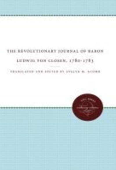 Cover for Evelyn M. Acomb · Revolutionary Journal of Baron Ludwig Von Closen, 1780-1783 (Book) (2012)