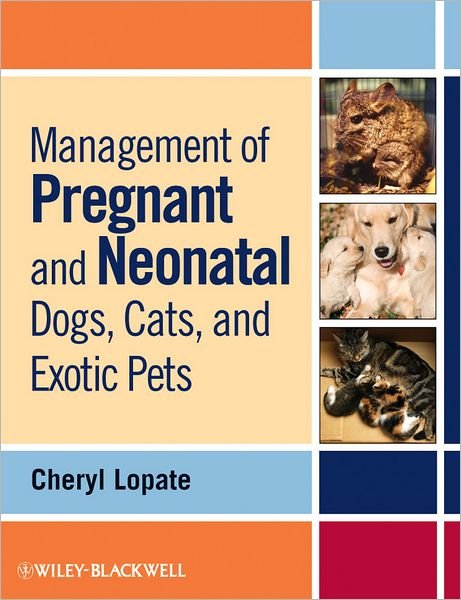 Cover for C Lopate · Management of Pregnant and Neonatal Dogs, Cats, and Exotic Pets (Paperback Bog) (2012)