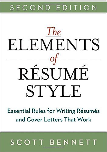 The Elements of Resume Style: Essential Rules for Writing Resumes and Cover Letters That Work - Scott Bennett - Bücher - HarperCollins Focus - 9780814433935 - 3. September 2014