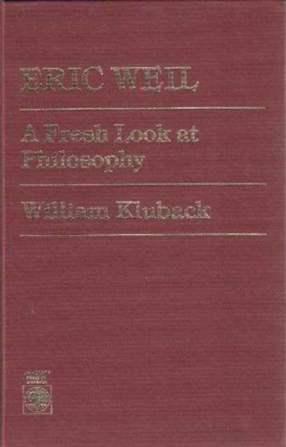 Cover for William Kluback · Eric Weil: A Fresh Look at Philosophy (Hardcover Book) (1987)