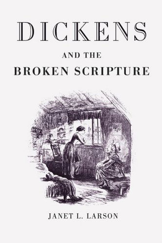 Dickens and the Broken Scripture - Janet Larson - Books - University of Georgia Press - 9780820331935 - December 1, 2008