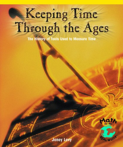 Cover for Janey Levy · Keeping Time Through the Ages: the History of Tools Used to Measure Time (Powermath) (Hardcover Book) (2003)