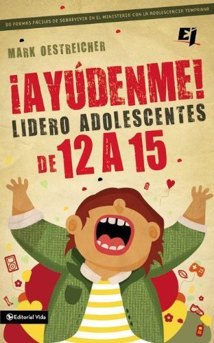 Cover for Mark Oestreicher · !Ayudenme! Lidero Adolescentes de 12 a 15: 50 Formas Faciles de Sobrevivir En El Ministerio Con La Adolescencia Temprana - Especialidades Juveniles (Paperback Bog) [Spanish, Reprint edition] (2013)
