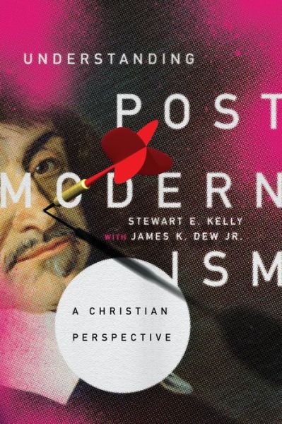 Cover for Stewart E. Kelly · Understanding Postmodernism – A Christian Perspective (Paperback Book) (2017)