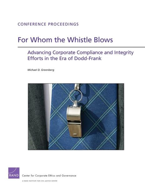 Cover for Michael D. Greenberg · For Whom the Whistle Blows: Advancing Corporate Compliance and Integrity Efforts in the Era of Dodd-Frank (Paperback Book) (2011)
