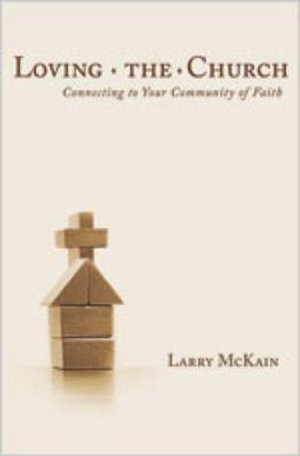 Cover for Larry Mckain · Loving the Church: Connecting to Your Community of Faith (Taschenbuch) (2005)
