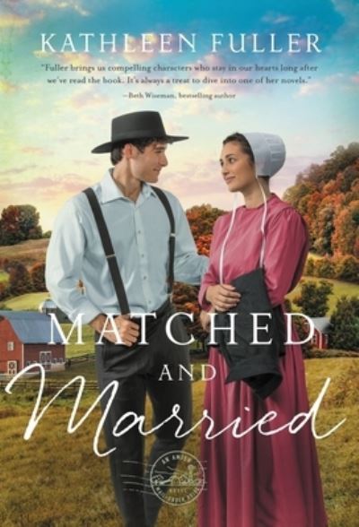 Cover for Kathleen Fuller · Matched and Married - An Amish Mail-Order Bride Novel (Paperback Book) (2022)