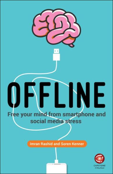 Offline: Free Your Mind from Smartphone and Social Media Stress - Imran Rashid - Livros - John Wiley and Sons Ltd - 9780857087935 - 4 de janeiro de 2019