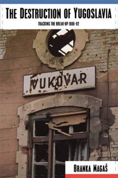 The Destruction of Yugoslavia: Tracking the Break-up 1980–92 - Branka Magas - Bøger - Verso Books - 9780860915935 - 17. marts 1993