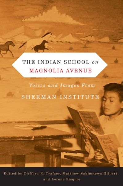 Cover for Clifford E Trafzer · The Indian School on Magnolia Avenue: Voices and Images from Sherman Institute (Paperback Book) (2012)