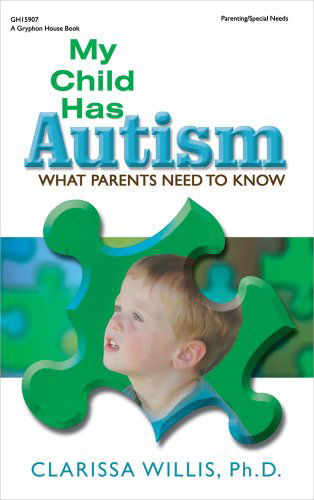 Cover for Clarissa Willis · My Child Has Autism: What Parents Need to Know (Paperback Book) (2009)