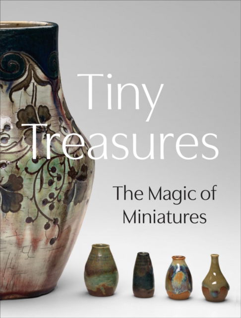 Cover for Tiny Treasures: The Magic of Miniatures (Hardcover Book) (2023)