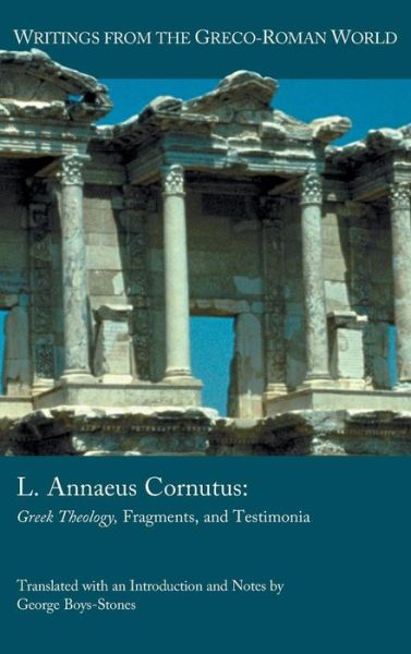 L. Annaeus Cornutus : Greek Theology, Fragments, and Testimonia - George Boys-Stones - Książki - SBL Press - 9780884142935 - 7 grudnia 2018