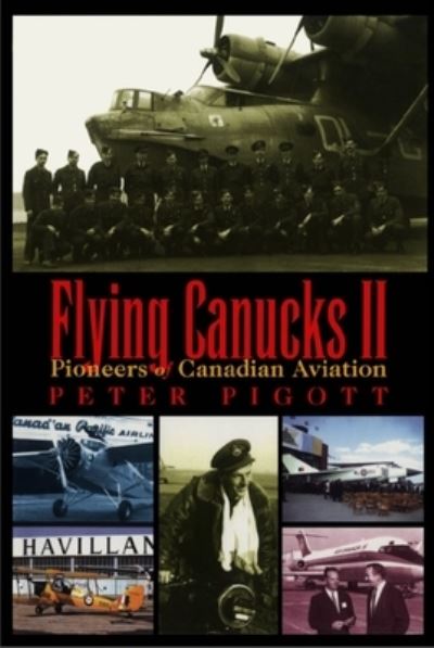 Cover for Peter Pigott · Flying Canucks II: Pioneers of Canadian Aviation (Paperback Book) (2002)