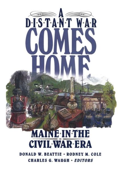 Cover for Donald A. Beattie · A Distant War Comes Home: Maine in the Civil War Era (Paperback Book) (1991)