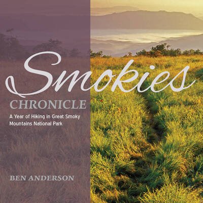 Cover for Ben Anderson · Smokies Chronicle: A Year of Hiking in Great Smoky Mountains National Park (Paperback Book) (2017)