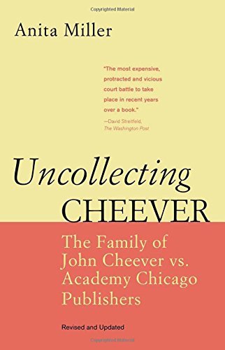 Uncollecting Cheever: The Family of John Cheever vs. Academy Chicago Publishers - Anita Miller - Books - Academy Chicago Publishers - 9780897335935 - December 30, 2009