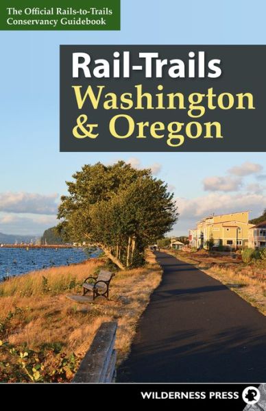 Cover for Rails-to-Trails Conservancy · Rail-Trails Washington &amp; Oregon - Rail-Trails (Paperback Book) (2015)