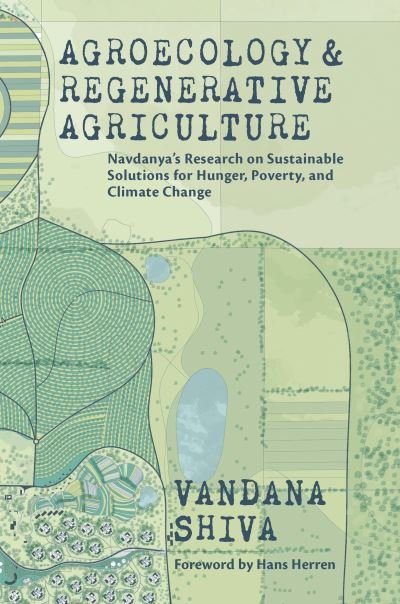 Cover for Vandana Shiva · Agroecology and Regenerative Agriculture: An Evidence-based Guide to Sustainable Solutions for Hunger, Poverty, and Climate Change (Paperback Bog) (2022)