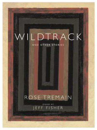 Wildtrack and Other Stories - Rose Tremain - Books - UEA Publishing Project - 9780956186935 - October 1, 2010