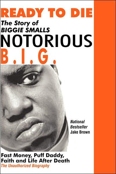 Cover for Jake Brown · Ready to Die: the Story of Biggie Smalls--notorious B.i.g.: Fast Money, Puff Daddy, Faith and Life After Death (Taschenbuch) (2004)