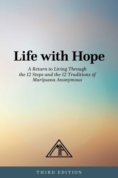 Cover for Marijuana Anonymous · Life With Hope: A Return to Living Through the 12 Steps and the 12 Traditions of Marijuana Anonymous (Paperback Book) (2020)