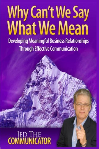 Cover for Jed A. Reay · Why Can't We Say What We Mean: Developing Meaningful Business Relationships Through Effective Communication (Taschenbuch) (2008)