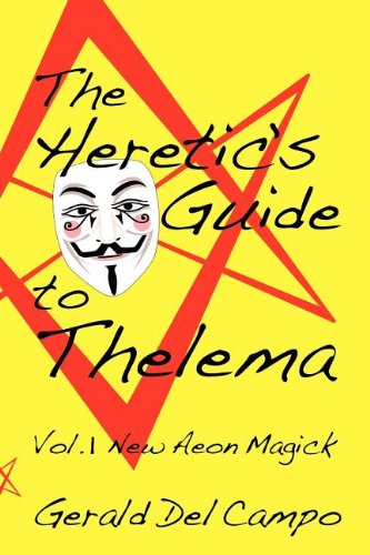 Cover for Gerald Enrique Del Campo · The Heretic's Guide to Thelema Volume 1: New Aeon Magick (Taschenbuch) (2011)