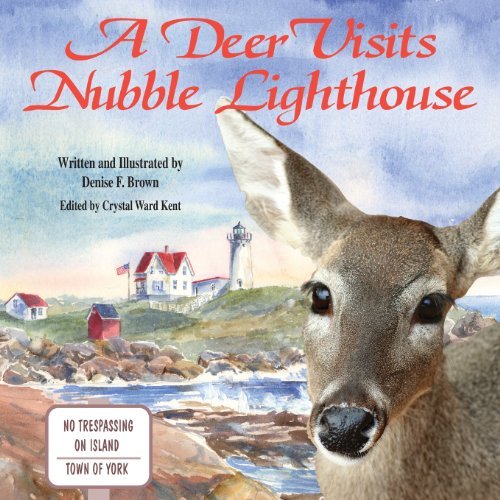 Ms. Denise F. Brown · A Deer Visits Nubble Lighthouse: This is a Story About a Deer That Wanders Onto  Nubble Island in Cape Neddick, Maine. (Taschenbuch) (2013)
