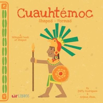 Cover for Patty Rodriguez · Cuauhtemoc: Shapes / Formas (Board book) [Bilingual edition] (2018)
