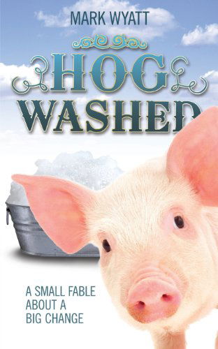 Hog Washed - Mark Andrew Wyatt - Kirjat - Wyatt House Publishing - 9780988220935 - torstai 6. joulukuuta 2012