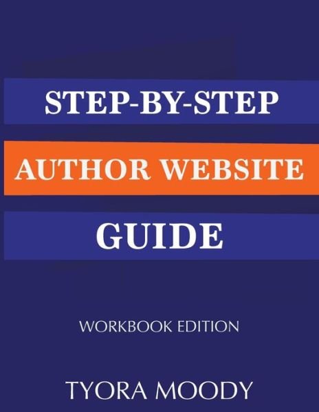 Cover for Tyora Moody · Step-by-Step Author Website Guide (Taschenbuch) (2017)