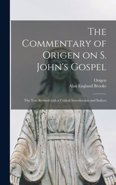 Cover for Alan England 1863-1939 Brooke · The Commentary of Origen on S. John's Gospel (Hardcover Book) (2021)