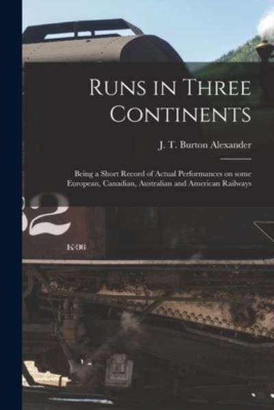 Cover for J T Burton Alexander · Runs in Three Continents [microform] (Paperback Bog) (2021)
