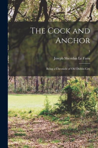 Cover for Joseph Sheridan 1814-1873 Le Fanu · The Cock and Anchor (Paperback Book) (2021)