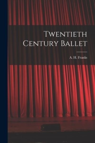 Cover for A H (Arthur Henry) 1907-1963 Franks · Twentieth Century Ballet (Paperback Bog) (2021)